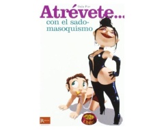 Atrevete... Con El Sadomasoquismo