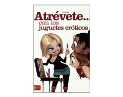 Atrevete... Con Los Juguetes Eróticos